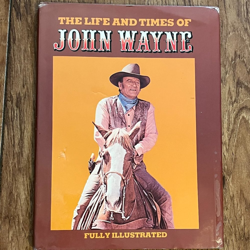 The Life & Times of John Wayne 1979 Fully Illustrated Book